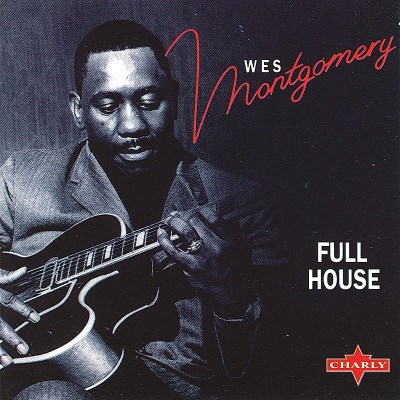 MONTGOMERY,WES/FULL HOUSE